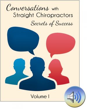 Conversations with Straight Chiropractors - Volume I